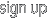 sign up